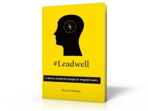#Leadwell:  A collection of leadership thoughts for thoughtful leaders